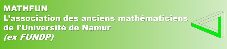 MATHFUN - L'association des anciens mathmaticiens
      de l'Universit de Namur